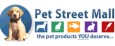 Pet Street Mall Return Policy Our goal is the complete satisfaction of each and every one of our customers. That’s why we make our return policy easy and convenient for...